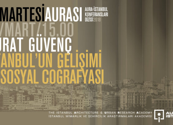 Cumartesi Aurası: Murat Güvenç “İstanbul’un Gelişimi ve Sosyal Coğrafyası”