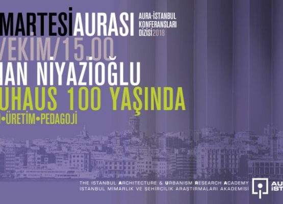 Cumartesi Aurası: Sinan Niyazioğlu “Bauhaus 100 Yaşında: Eğitim-Üretim-Pedagoji”