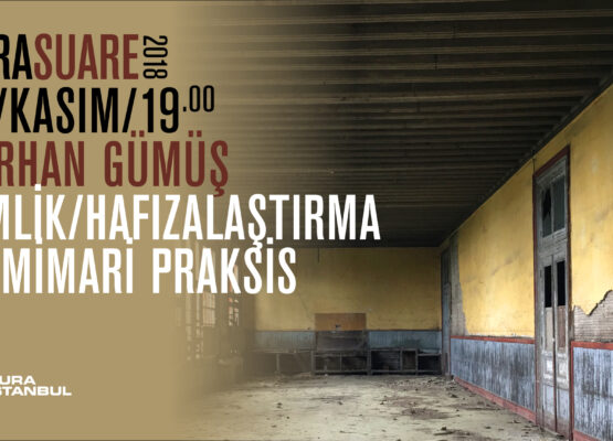 AURA SUARE: Korhan Gümüş “Kimlik, Hafızalaştırma ve Mimari Praksis”