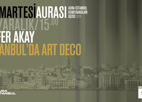 Cumartesi Aurası: Zafer Akay “İstanbul’da Art Deco”