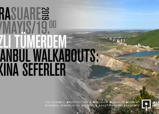 AURA Suare: Nazlı Tümerdem “Istanbul Walkabouts: Yakına Seferler”