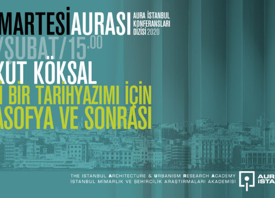 Cumartesi Aurası: Aykut Köksal “Ayasofya ve Sonrası”