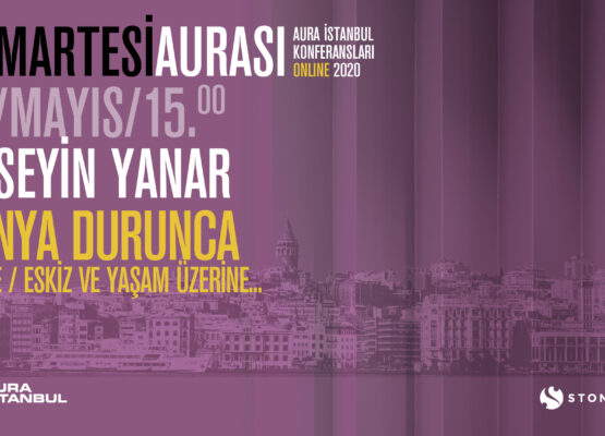 Cumartesi Aurası: Hüseyin Yanar “Dünya Durunca: Proje, Eskiz ve Yaşam”