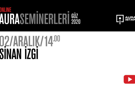 AURA Seminerleri: Sinan İzgi