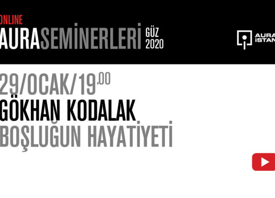 AURA Seminerleri: Gökhan Kodalak “Boşluğun Hayatiyeti”
