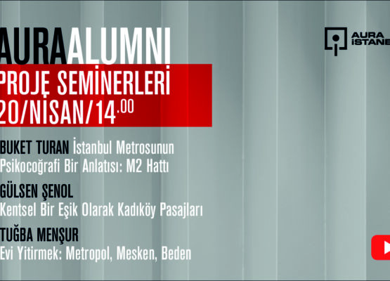 AURA Alumni Proje Seminerleri: Buket Turan, Gülsen Şenol, Tuğba Menşur