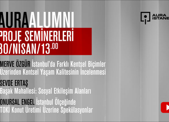 AURA Alumni Proje Seminerleri: Merve Özgür, Sevde Ertaş, Onursal Engel