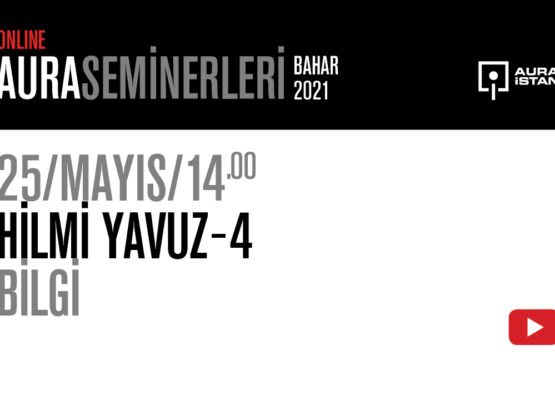 AURA Seminerleri: Hilmi Yavuz “Bilgi”