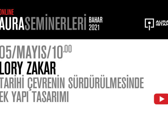 AURA Seminerleri: Lory Zakar “Tarihi Çevrenin Sürdürülmesinde Ek Yapı Tasarımı”