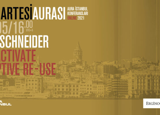 Cumartesi Aurası: Ute Schneider “Re-Activate by Adaptive Re-use”