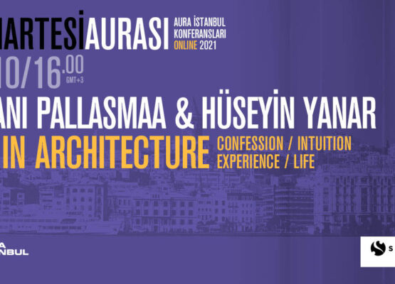 Cumartesi Aurası: Juhani Pallasmaa & Hüseyin Yanar “Art in Architecture”