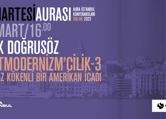 Cumartesi Aurası: Ufuk Doğrusöz “Postmodernizm’cilik-3”