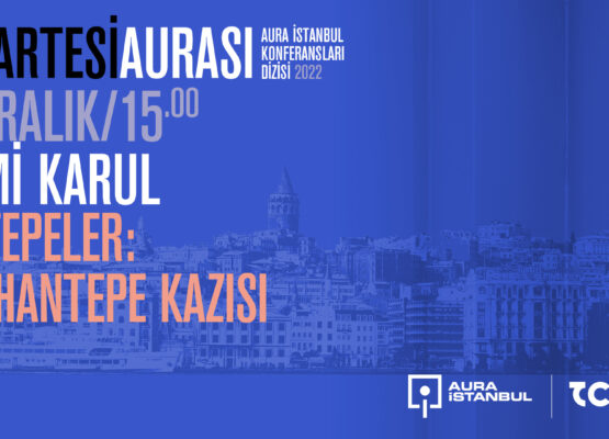 Cumartesi Aurası: Necmi Karul “Taş Tepeler: Karahantepe Kazısı”