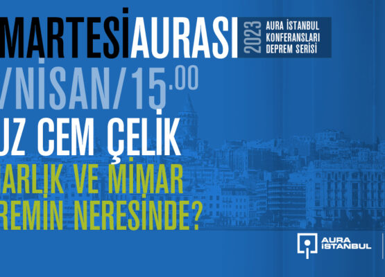 Cumartesi Aurası: Oğuz Cem Çelik “Mimar ve Mimarlık Depremin Neresinde?”