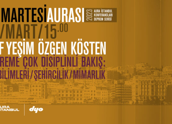 Cumartesi Aurası: Elif Yeşim Özgen Kösten “Depreme Çok Disiplinli Bakış”