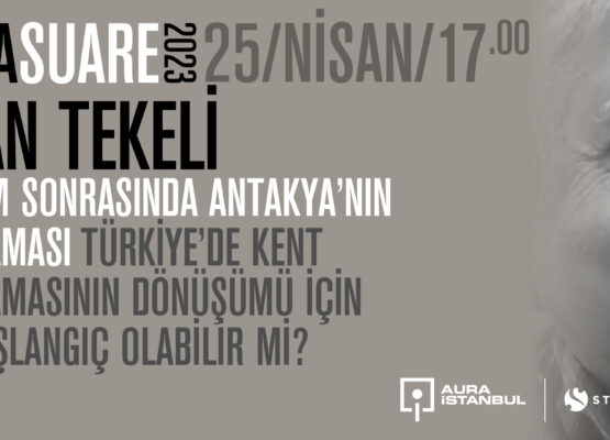 AURA Suare: İlhan Tekeli “Deprem Sonrasında Antakya’nın Planlanması”