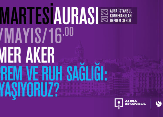 Cumartesi Aurası: Tamer Aker “Deprem ve Ruh Sağlığı: Ne Yaşıyoruz?”