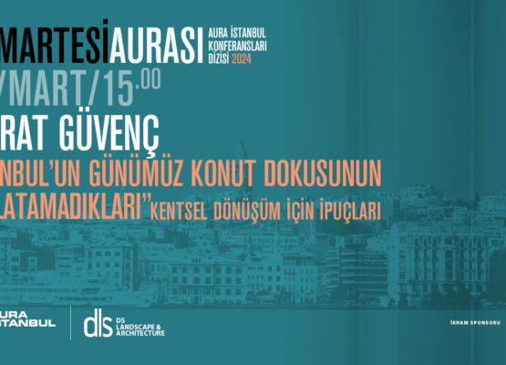 Cumartesi Aurası:Murat Güvenç “İstanbul’un Konut Dokusunun Anlatamadıkları”