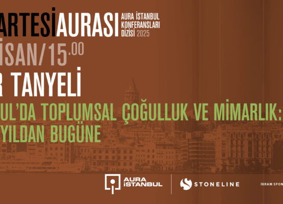 Cumartesi Aurası: Uğur Tanyeli “İstanbul’da Toplumsal Çoğulluk ve Mimarlık”