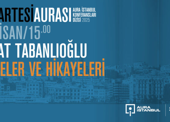 Cumartesi Aurası: Murat Tabanlıoğlu “Projeler ve Hikayeleri”