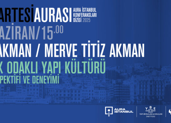 Cumartesi Aurası: And Akman-Merve Titiz Akman “Sağlık Odaklı Yapı Kültürü”