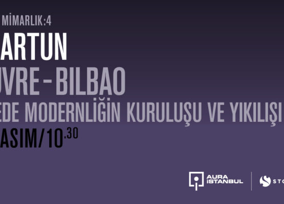 Müze ve Mimarlık 4: Ali Artun “Louvre-Bilbao – Müzede Modernliğin Kuruluşu ve Yıkılışı”