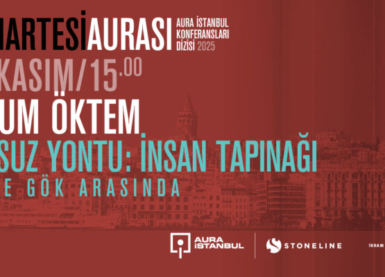 Cumartesi Aurası: Oylum Öktem “Sonsuz Yontu: İnsan Tapınağı Kökle Gök Arasında”