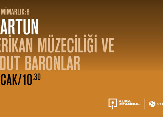 Müze ve Mimarlık 8: Ali Artun “Amerikan Müzeciliği ve Haydut Baronlar”