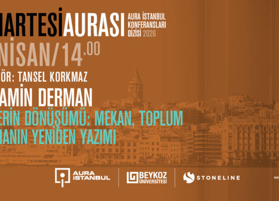 Cumartesi Aurası: Bünyamin Derman “Kentlerin Dönüşümü: Mekan, Toplum ve Zamanın Yeniden Yazımı”