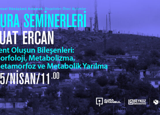 Fuat Ercan “Kent Oluşun Bileşenleri: Morfoloji, Metabolizma, Metamorfoz ve Metabolik Yarılma”