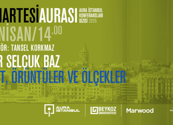 Cumartesi Aurası: Ömer Selçuk Baz “Hayat, Örüntüler ve Ölçekler”