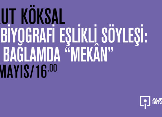 Aykut Köksal – Otobiyografi Eşlikli Söyleşi: Her Bağlamda “Mekân”