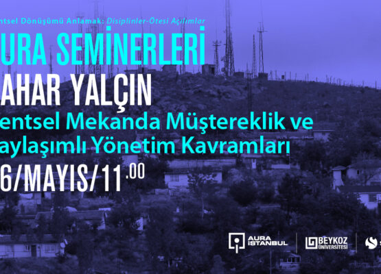 Bahar Yalçın “Kentsel Mekanda Müştereklik ve Paylaşımlı Yönetim Kavramları”